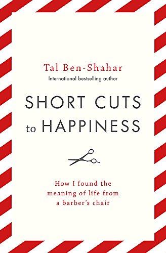 Short Cuts To Happiness: How I found the meaning of life from a barber’s chair