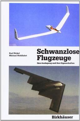 Schwanzlose Flugzeuge: Ihre Auslegung und ihre Eigenschaften (Flugtechnische Reihe)