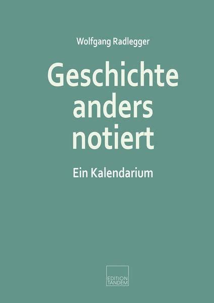 Geschichte anders notiert: Ein Kalendarium