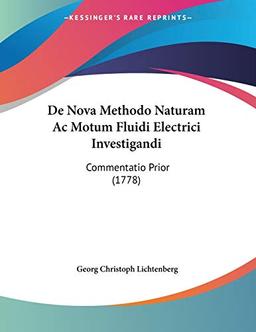 De Nova Methodo Naturam Ac Motum Fluidi Electrici Investigandi: Commentatio Prior (1778)