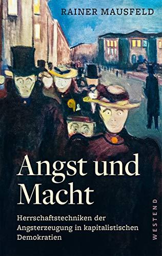 Angst und Macht: Herrschaftstechniken der Angsterzeugung in kapitalistischen Demokratien