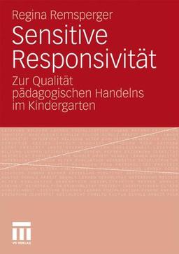 Sensitive Responsivität: Zur Qualität pädagogischen Handelns im Kindergarten (German Edition)