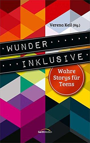 Wunder inklusive: Wahre Storys für Teens.