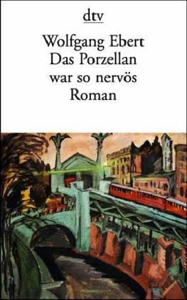 Das Porzellan war so nervös: Memoiren eines verwöhnten Kindes