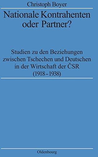 Nationale Kontrahenten oder Partner?: Studien zu den Beziehungen zwischen Tschechen und Deutschen in der Wirtschaft der CSR (1918-1938) (Quellen und Darstellungen zur Zeitgeschichte, Band 42)