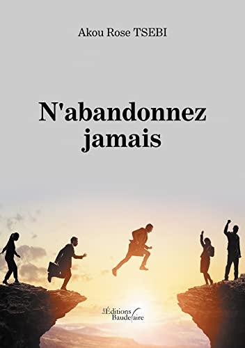 N'abandonnez jamais