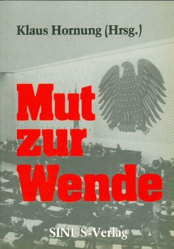 Mut zur Wende. Grundlagen und Auftrag einer Politik der Erneuerung