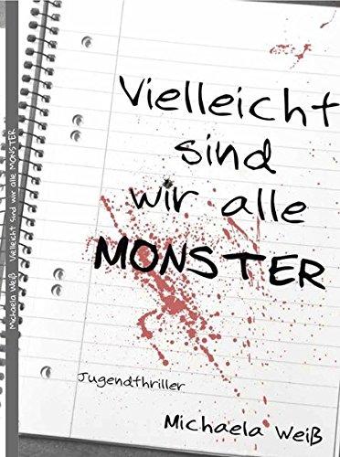 Vielleicht sind wir alle Monster: Jugendthriller