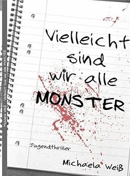 Vielleicht sind wir alle Monster: Jugendthriller