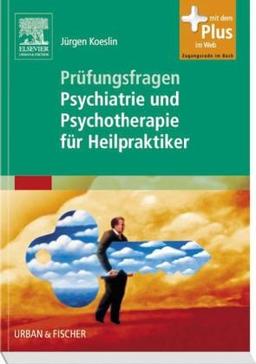 Prüfungsfragen Psychiatrie und Psychotherapie für Heilpraktiker