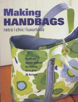 Making Handbags: Retro, Chic and Luxurious Designs