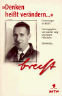 Denken heißt verändern. Erinnerungen an Brecht