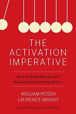 The Activation Imperative: How to Build Brands and Business by Inspiring Action