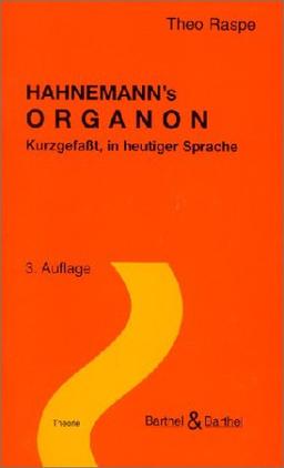 Hahnemanns' Organon. Kurzgefasst, in heutiger Sprache