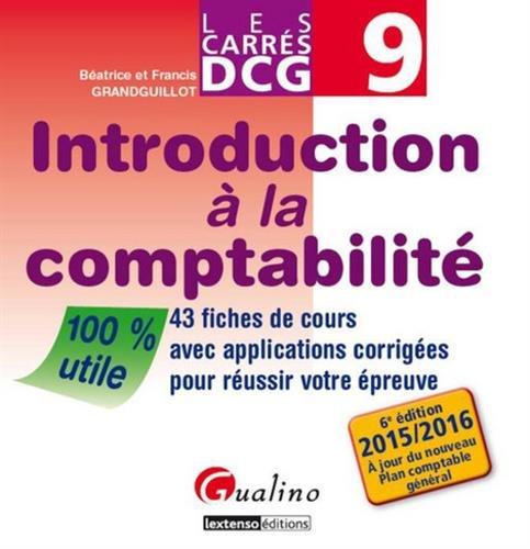 Introduction à la comptabilité : 43 fiches de cours avec applications corrigées pour réussir votre épreuve, DCG 9 : 2015-2016