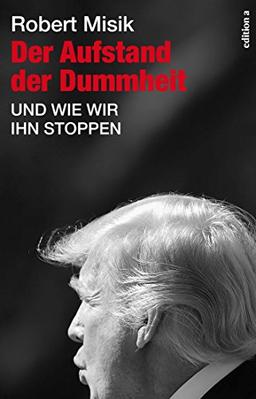 Der Aufstand der Dummheit: Und wie wir ihn stoppen