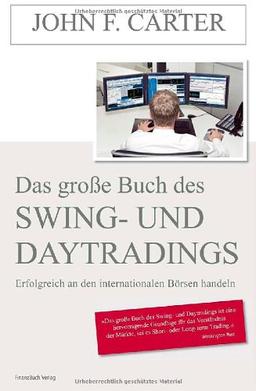 Das große Buch des Swing- und Daytradings: Erfolgreich an den internationalen Börsen handeln