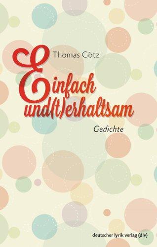 Einfach und(t)erhaltsam: Gedichte (deutscher lyrik verlag)