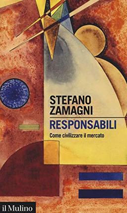 Responsabili. Come civilizzare il mercato (Intersezioni, Band 520)