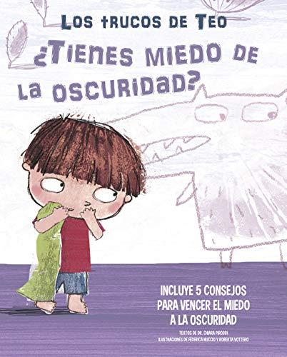 ¿Tienes miedo a la oscuridad? (Los trucos de Teo): Incluye 5 consejos para vencer el miedo a la oscuridad (Pequeñas manitas)