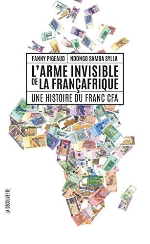 L'arme invisible de la Françafrique : une histoire du franc CFA