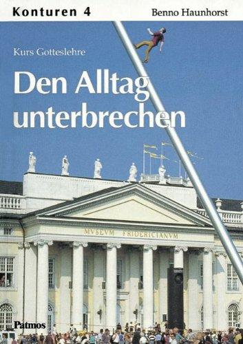 Konturen, Bd.4 : Den Alltag unterbrechen, Kurs Gotteslehre