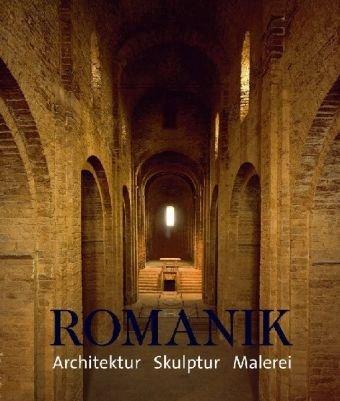 Romanik. Architektur - Skulptur - Malerei