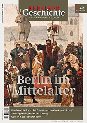 Berliner Geschichte - Zeitschrift für Geschichte und Kultur: Berlin im Mittelalter