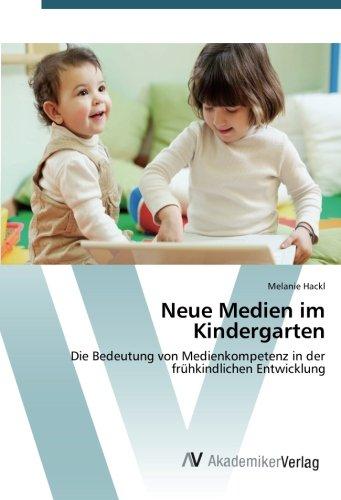 Neue Medien im Kindergarten: Die Bedeutung von Medienkompetenz in der frühkindlichen Entwicklung