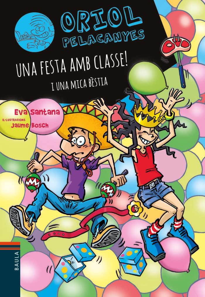 Una festa amb classe! I una mica bèstia (Oriol Pelacanyes, Band 17)