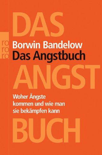 Das Angstbuch: Woher Ängste kommen und wie man sie bekämpfen kann