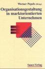 Organisationsgestaltung in marktorientierten Unternehmen