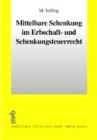 Mittelbare Schenkung im Erbschaft- und Schenkungsteuerrecht