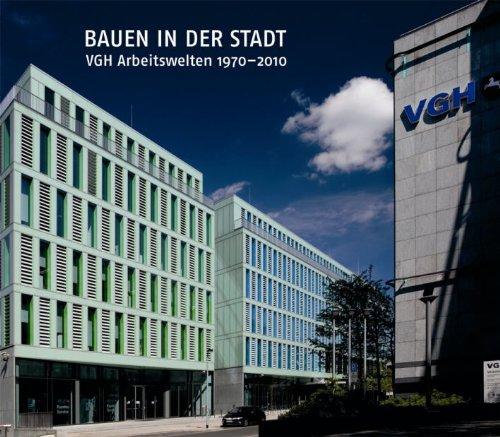 Bauen in der Stadt: VGH Arbeitswelten 1970-2010