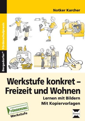 Werkstufe konkret - Freizeit und Wohnen: Lernen mit Bildern (Werkstufe)