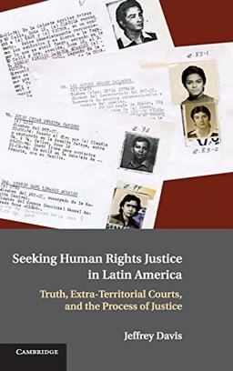 Seeking Human Rights Justice in Latin America: Truth, Extra-Territorial Courts, and the Process of Justice