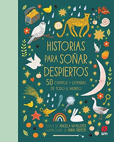 Historias para soñar despiertos: 50 cuentos y leyendas de todo el mundo