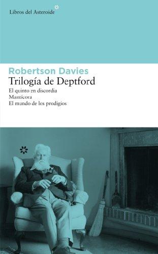 Trilogia de Deptford: El Quinto en Discordia, Manticora, el Mundo de los Prodigios = The Deptford Trilogy: El Quinto En Discordia / Manticora / El ... of Wonders (Libros del Asteroide, Band 57)