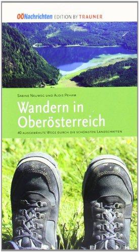 Wandern in Oberösterreich: 40 ausgewählte Wege durch die schönsten Landschaften