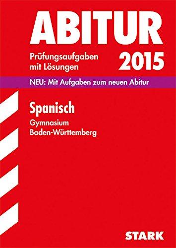 Abitur-Prüfungsaufgaben Gymnasium Baden-Württemberg. Mit Lösungen: Abiturprüfung Baden-Württemberg - Spanisch