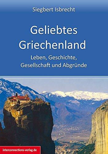 Geliebtes Griechenland: Leben, Geschichte, Gesellschaft und Abgründe (Reisetops)