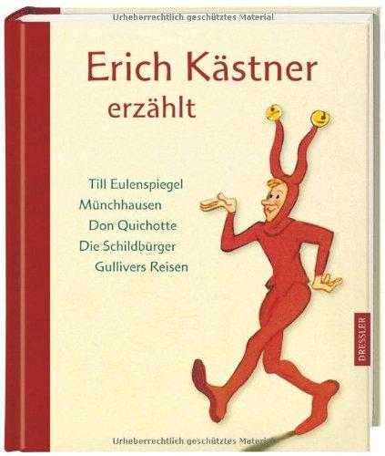 Erich Kästner erzählt: Till Eulenspiegel, Münchhausen, Don Quichotte, Die Schildbürger, Gullivers Reisen