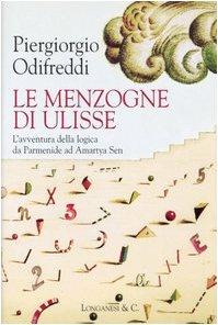 Le menzogne di Ulisse. L'avventura della logica da Parmenide ad Amartya Sen