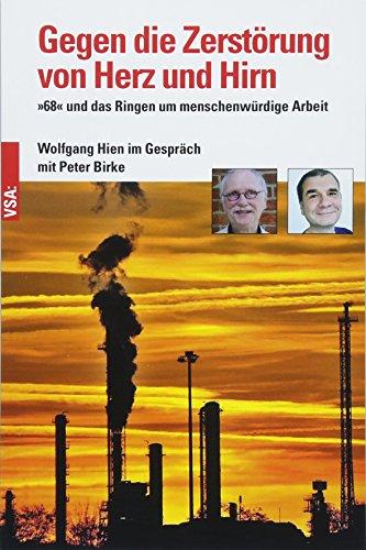 Gegen die Zerstörung von Herz und Hirn: »68« und das Ringen um menschenwürdige Arbeit