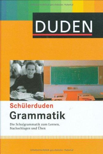 Duden. Schülerduden Grammatik: Die Schulgrammatik zum Lernen, Nachschlagen und Üben