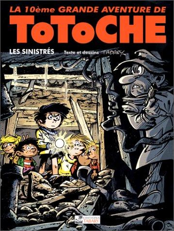 Les grandes aventures de Totoche. Vol. 10. Les sinistres