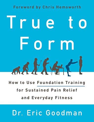 True to Form: How to Use Foundation Training for Sustained Pain Relief and Everyday Fitness