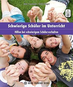 Schwierige Schüler im Unterricht: Hilfen bei schwierigem Schülerverhalten: Was wirklich hilft