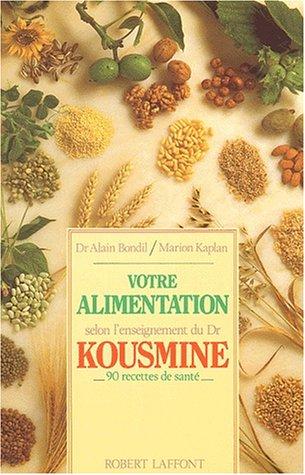 Votre alimentation selon l'enseignement du Dr Kousmine : 90 recettes de santé