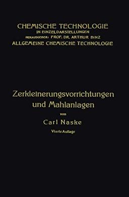 Zerkleinerungs-Vorrichtungen: Und Mahlanlagén (Chemische Technologie in Einzeldarstellungen) (German Edition)